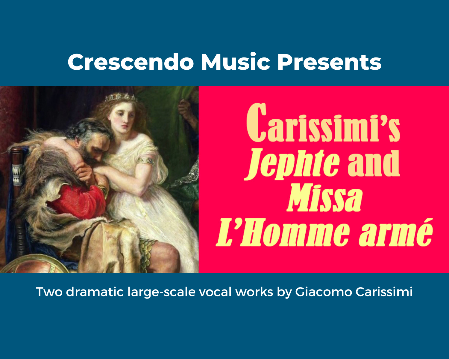 Crescendo Music: Carissimi’s Jephte and Missa L’Homme armé