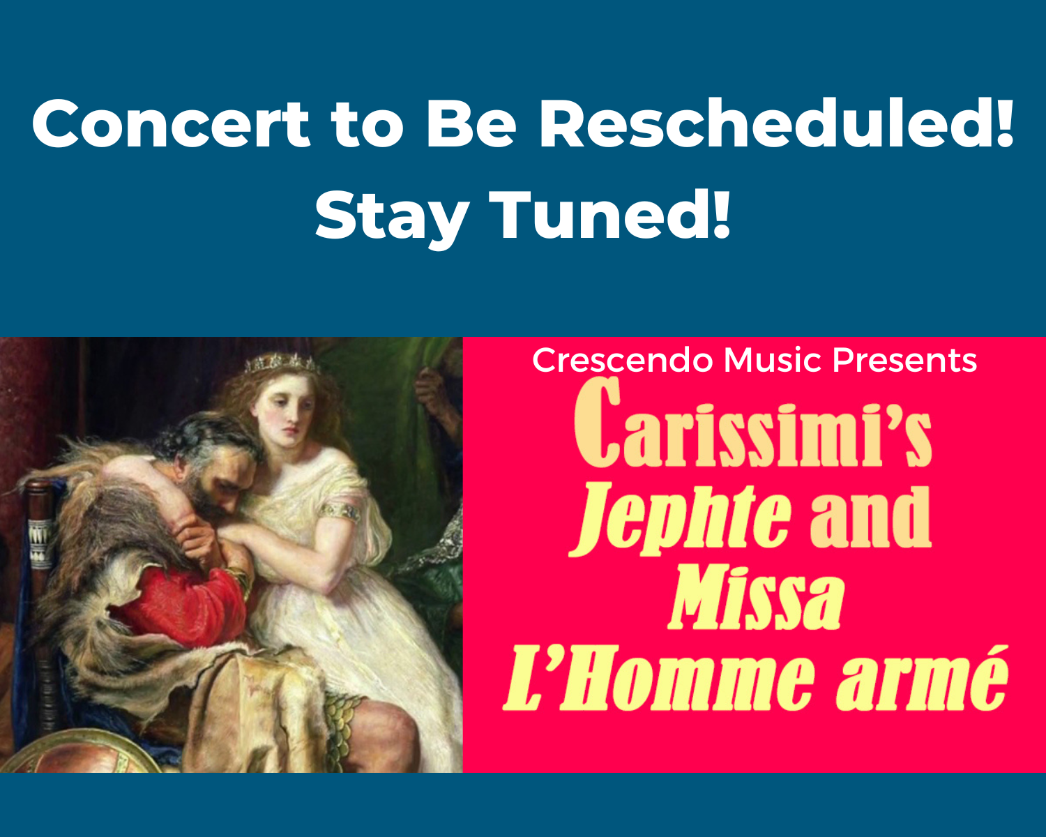 To Be Rescheduled: Carissimi’s Jephte and Missa L’Homme armé