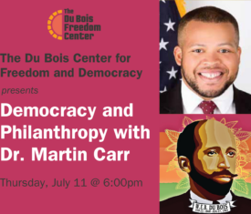 Du Bois Freedom Center: Democracy and Philanthropy with Dr. Martin Carr