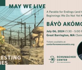 Schumacher Center: "May We Live in Interesting Times" with Bayo Akomolafe